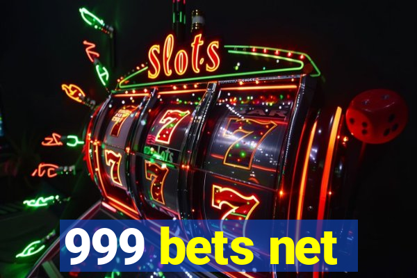 999 bets net